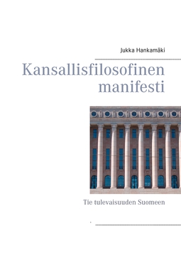 Hankamäki, Jukka - Kansallisfilosofinen manifesti: Tie tulevaisuuden Suomeen, e-kirja