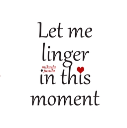 Jussila, Mikaela - Let me linger in this moment, e-bok