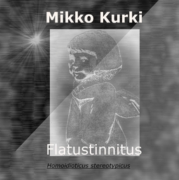 Kurki, Mikko - Flatustinnitus: Homoidioticus stereotypicus, e-bok