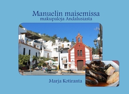 Kotiranta, Marja - Manuelin maisemissa - makupaloja Andalusiasta, ebook