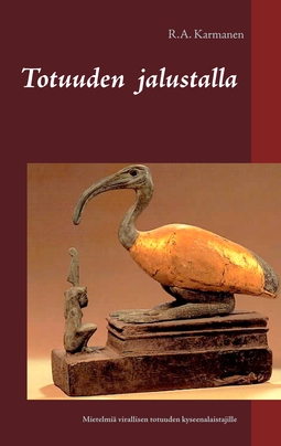 Karmanen, R.A. - Totuuden jalustalla: Mietelmiä virallisen totuuden kyseenalaistajille, ebook