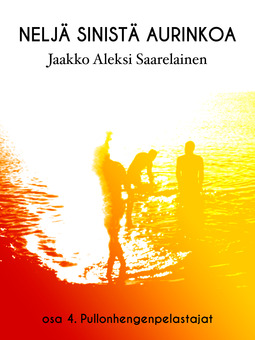 Saarelainen, Jaakko Aleksi - Neljä sinistä aurinkoa: Osa 4. Pullonhengenpelastajat, ebook