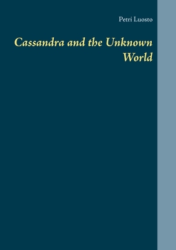 Luosto, Petri - Cassandra and the Unknown World, ebook