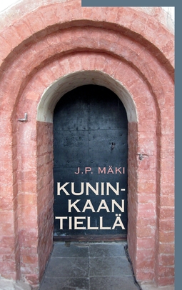 Mäki, J.P. - Kuninkaan tiellä, ebook