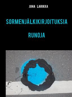 Larikka, Juha - SORMENJÄLKIKIRJOITUKSIA: Runoja, e-bok