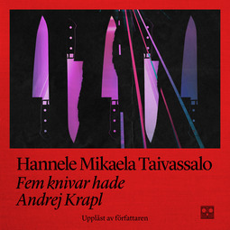 Taivassalo, Hannele Mikaela - Fem knivar hade Andrej Krapl, audiobook