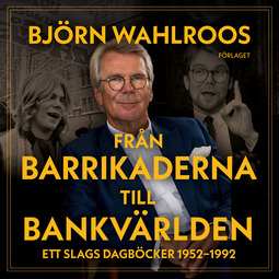 Wahlroos, Björn - Från barrikaderna till bankvärlden, audiobook