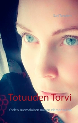Turunen, Sari - Totuuden Torvi: Yhden suomalaisen naisen elämäntarina, e-kirja