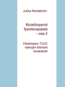 Nordström, Jukka - Muistiinpanot fysioterapiasta: Yleisimpien neuromuskuloskeletaalisten häiriötilojen kuvaukset, e-bok