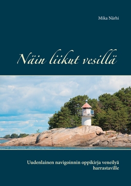 Närhi, Mika - Näin liikut vesillä: Uudenlainen navigoinnin oppikirja veneilyä harrastaville, e-kirja