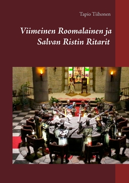 Tiihonen, Tapio - Viimeinen Roomalainen ja Salvan Ristin Ritarit: Meno ja Paluu, ebook