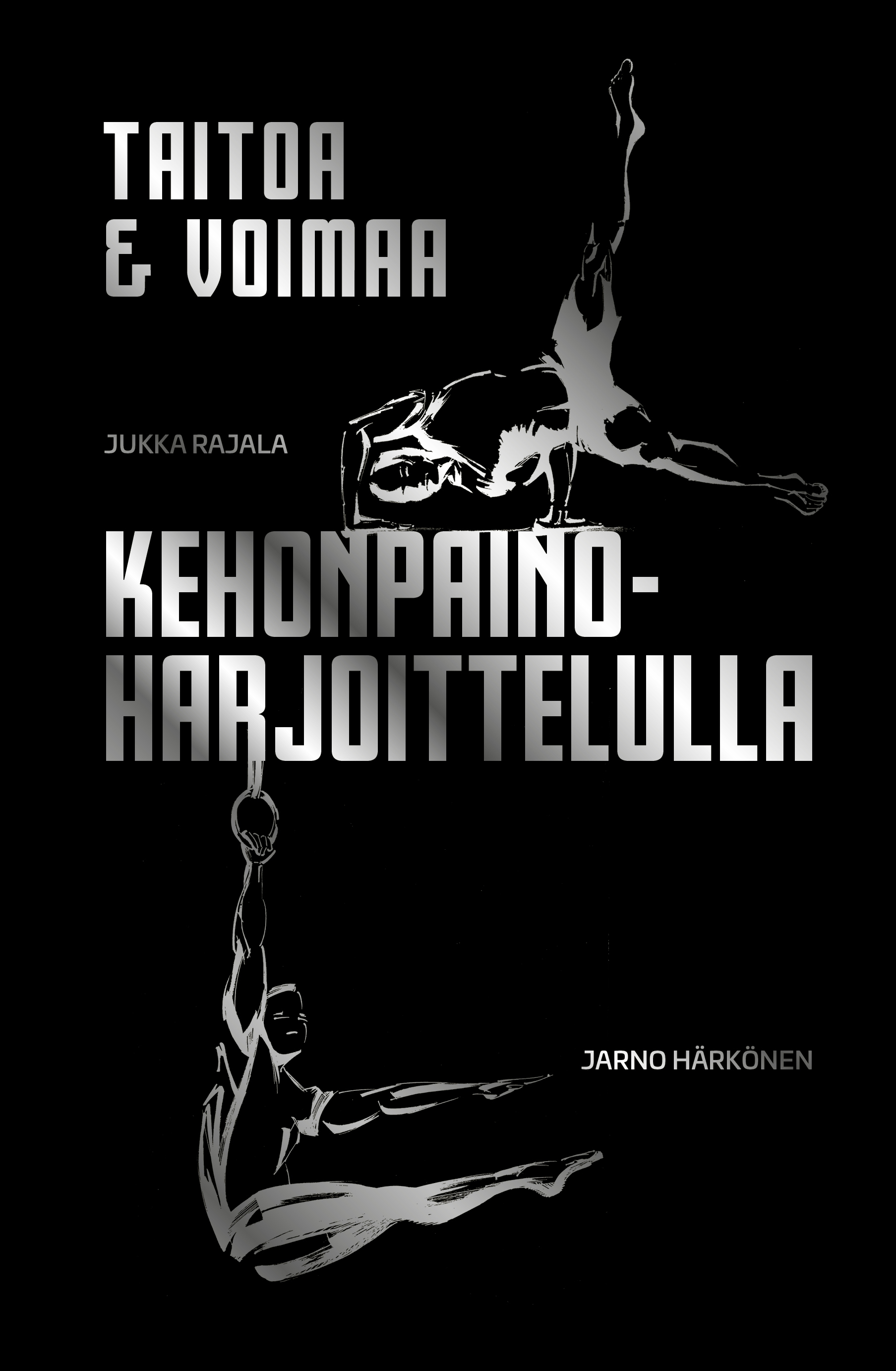 Rajala, Jukka - Taitoa & voimaa kehonpainoharjoittelulla, ebook