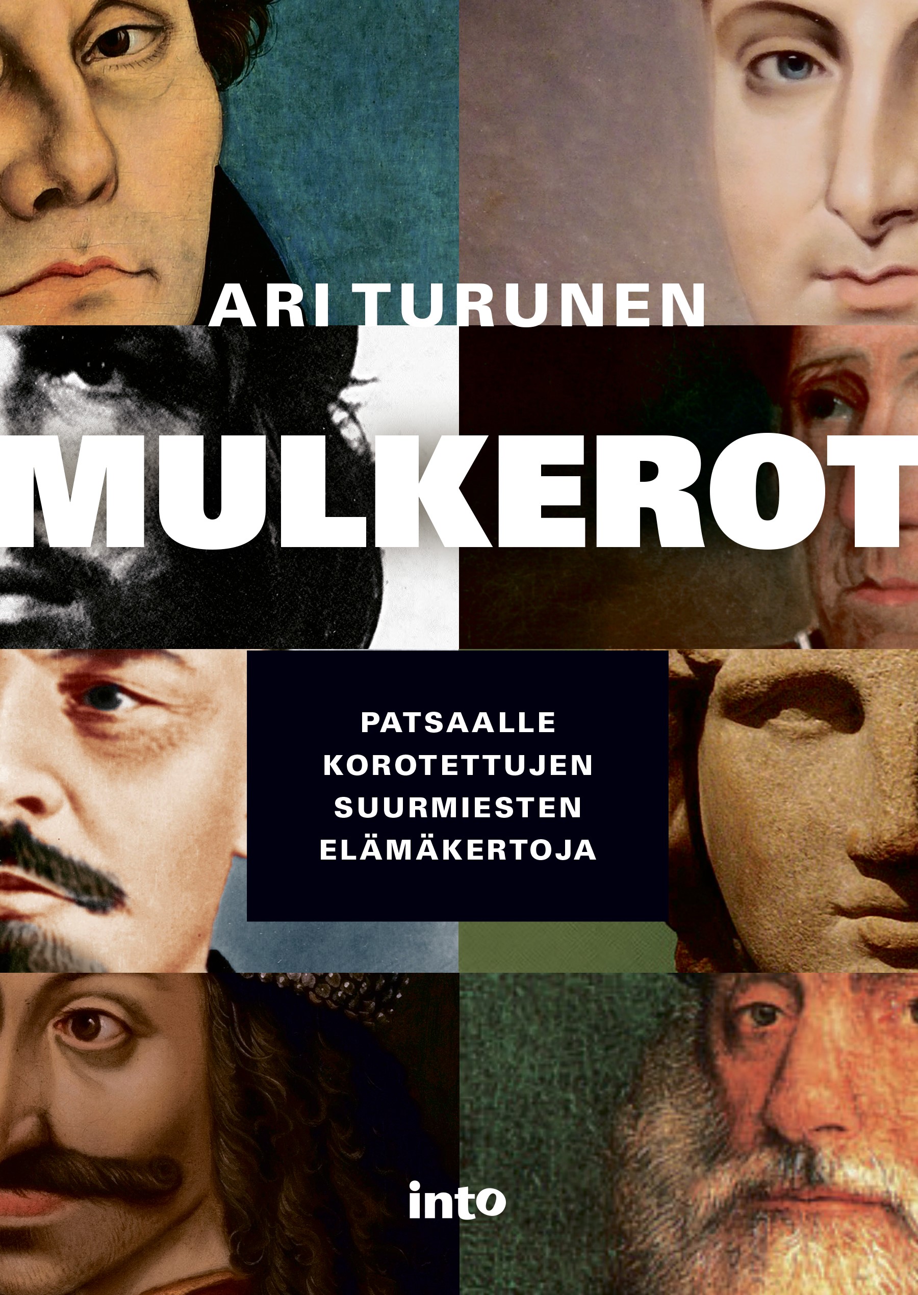 Turunen, Ari - Mulkerot: Patsaalle korotettujen suurmiesten elämäkertoja, e-kirja