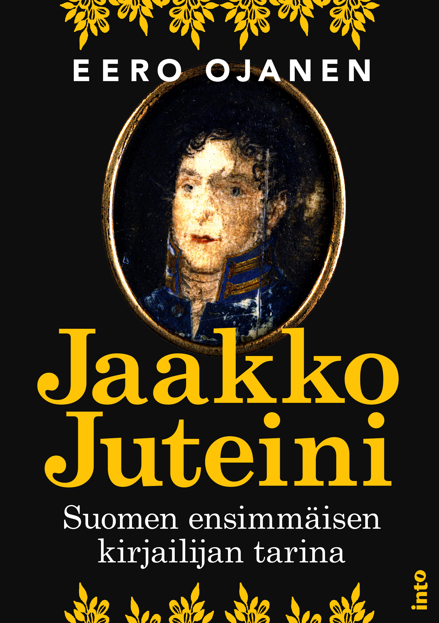 Ojanen, Eero - Jaakko Juteini: Suomen ensimmäisen kirjailijan tarina, e-kirja