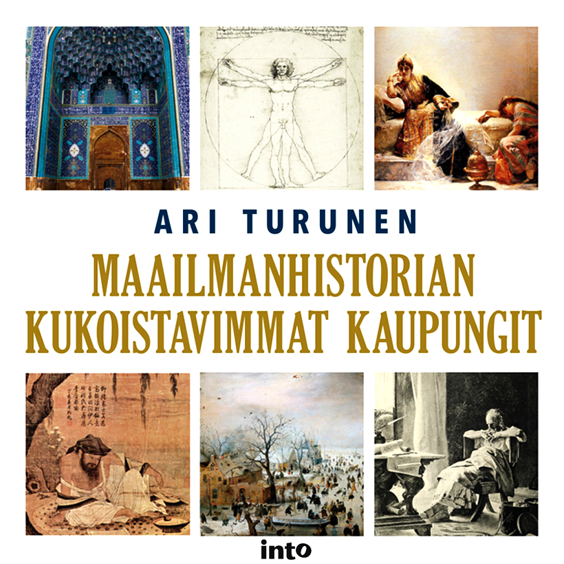 Turunen, Ari - Maailmanhistorian kukoistavimmat kaupungit: Eli miten erilaisuuden sietäminen synnyttää vaurautta ja sivistystä, audiobook