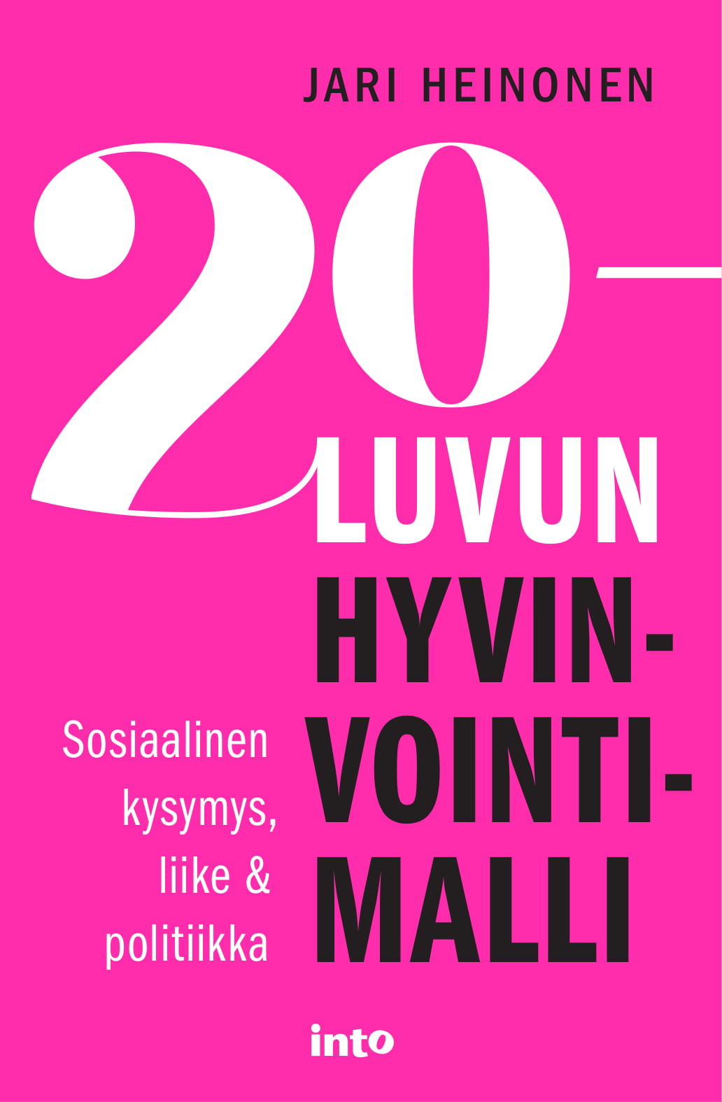 Heinonen, Jari - 20-luvun hyvinvointimalli: Sosiaalinen kysymys, liike & politiikka, e-kirja