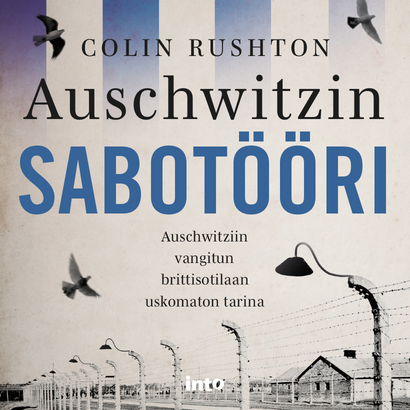 Rushton, Colin - Auschwitzin sabotööri: Auschwitziin vangitun brittisotilaan uskomaton tarina, audiobook