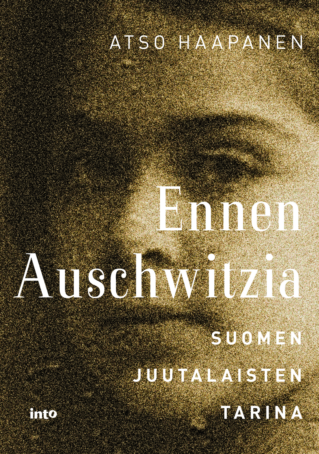 Haapanen, Atso - Ennen Auschwitzia: Suomen juutalaisten tarina, ebook