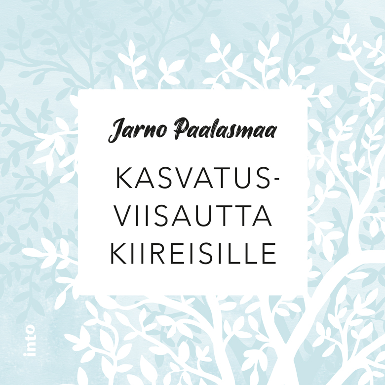 Paalasmaa, Jarno - Kasvatusviisautta kiireisille, äänikirja