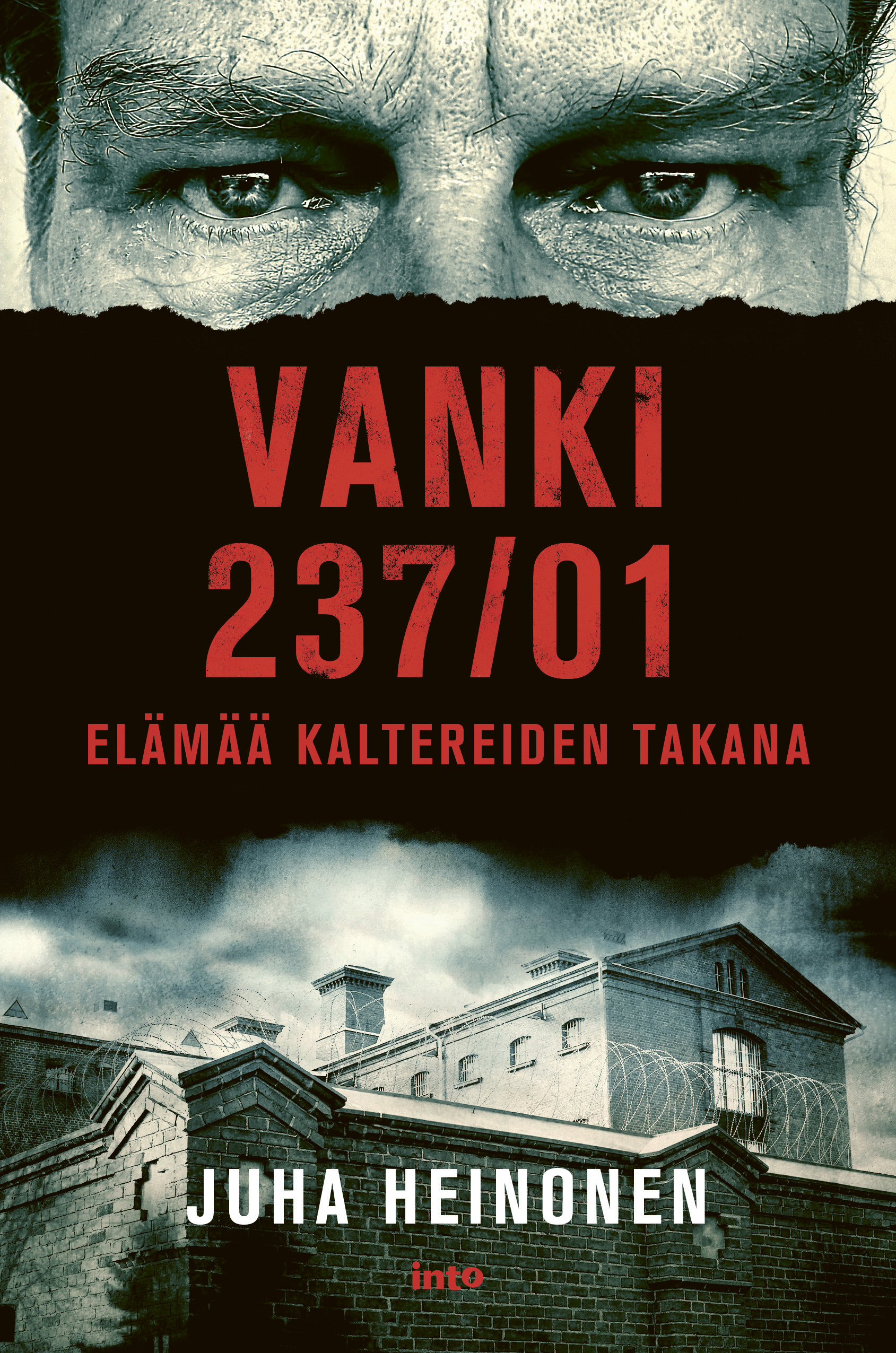 Heinonen, Juha - Vanki 237/01: Elämää kaltereiden takana, e-kirja