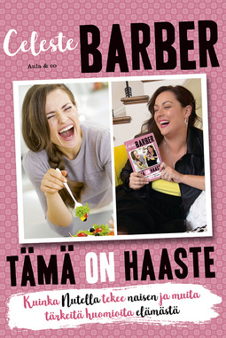 Barber, Celeste - Tämä on haaste. Kuinka Nutella tekee naisen ja muita tärkeitä huomioita elämästä, ebook