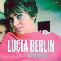 Berlin, Lucia - Kotiinpaluu – muistoja ja kirjeitä, audiobook