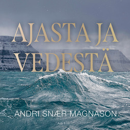 Magnason, Andri Snær - Ajasta ja vedestä, audiobook