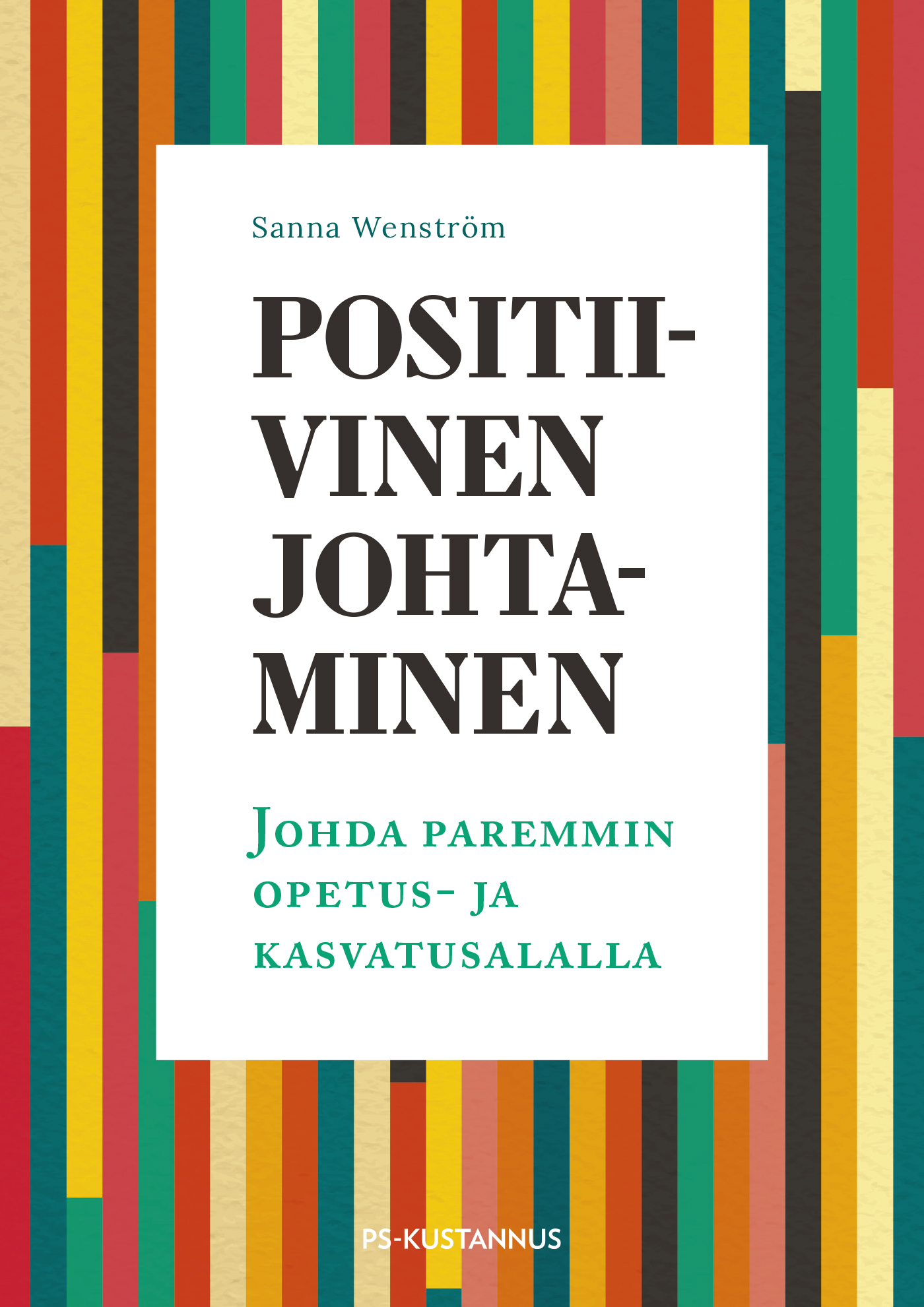 Wenström, Sanna - Positiivinen johtaminen: Johda paremmin opetus- ja kasvatusalalla, ebook