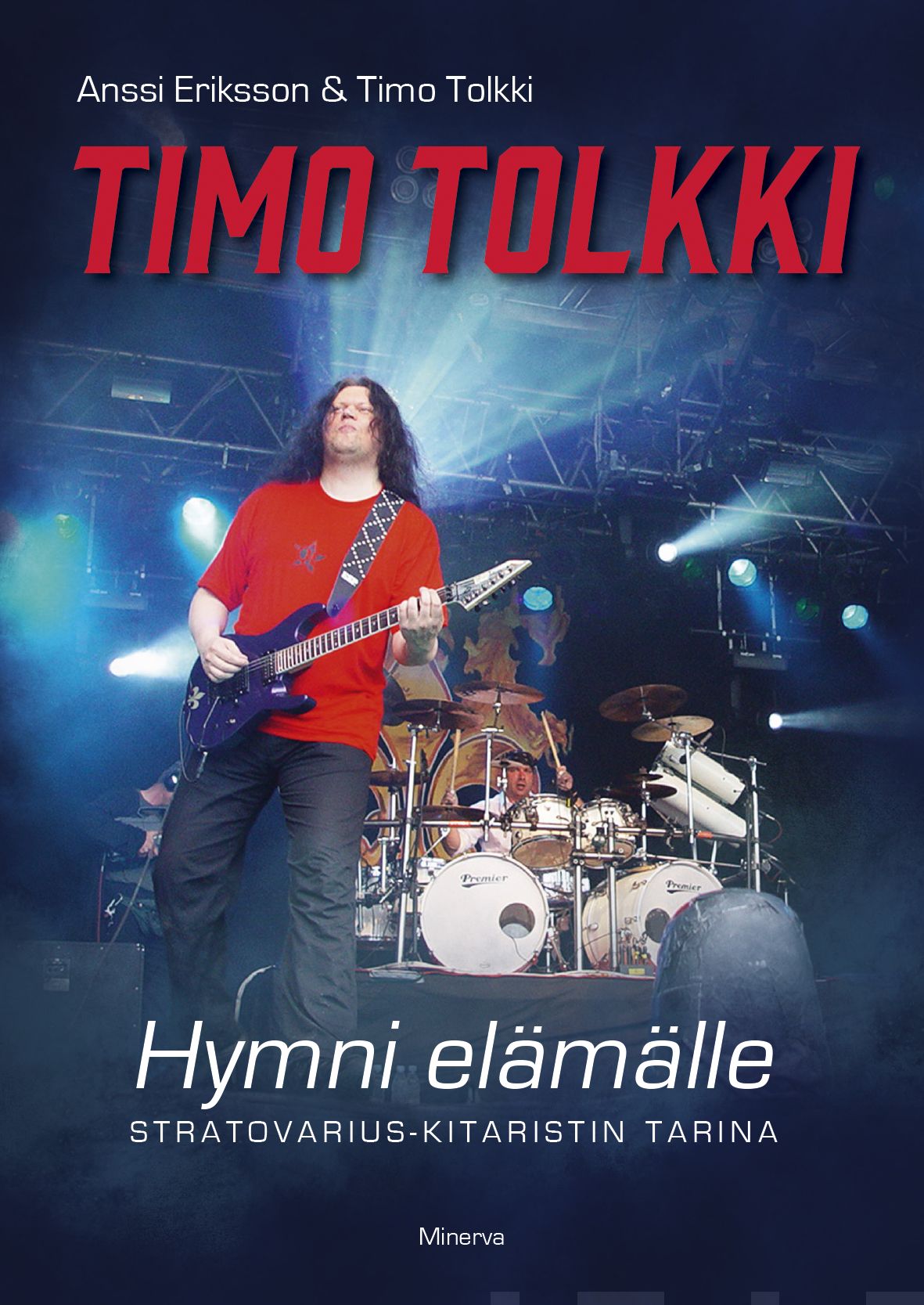 Eriksson, Anssi - Timo Tolkki: Hymni elämälle : Stratovarius-kitaristin tarina, e-kirja