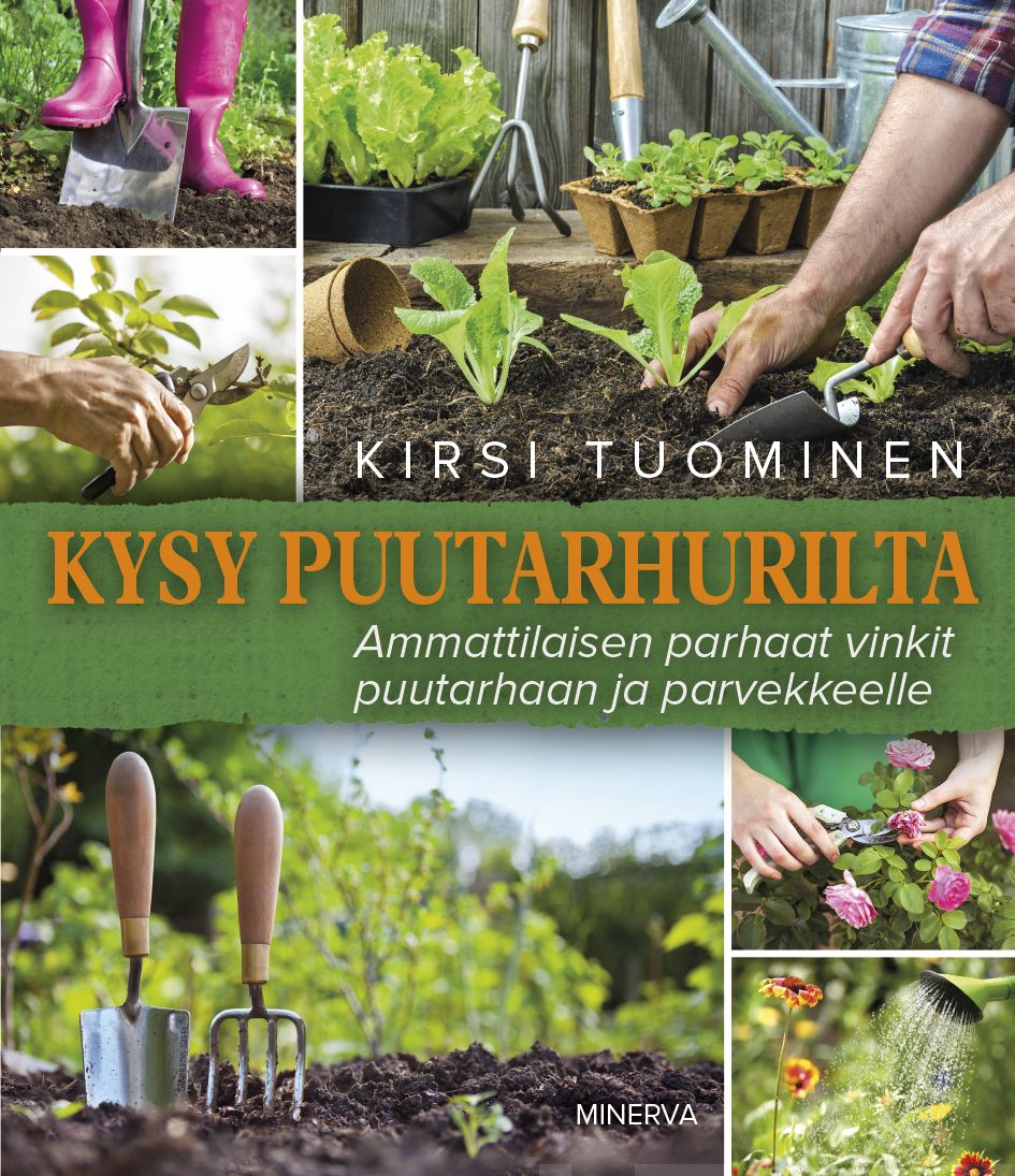 Tuominen, Kirsi - Kysy puutarhurilta: Ammattilaisen parhaat vinkit puutarhaan ja parvekkeelle, e-kirja