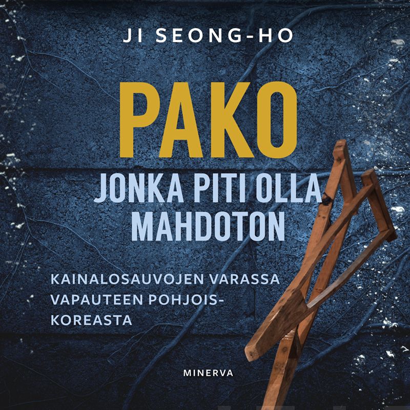 Seong-ho, Ji - Pako jonka piti olla mahdoton: Kainalosauvojen varassa vapauteen Pohjois-Koreasta, äänikirja