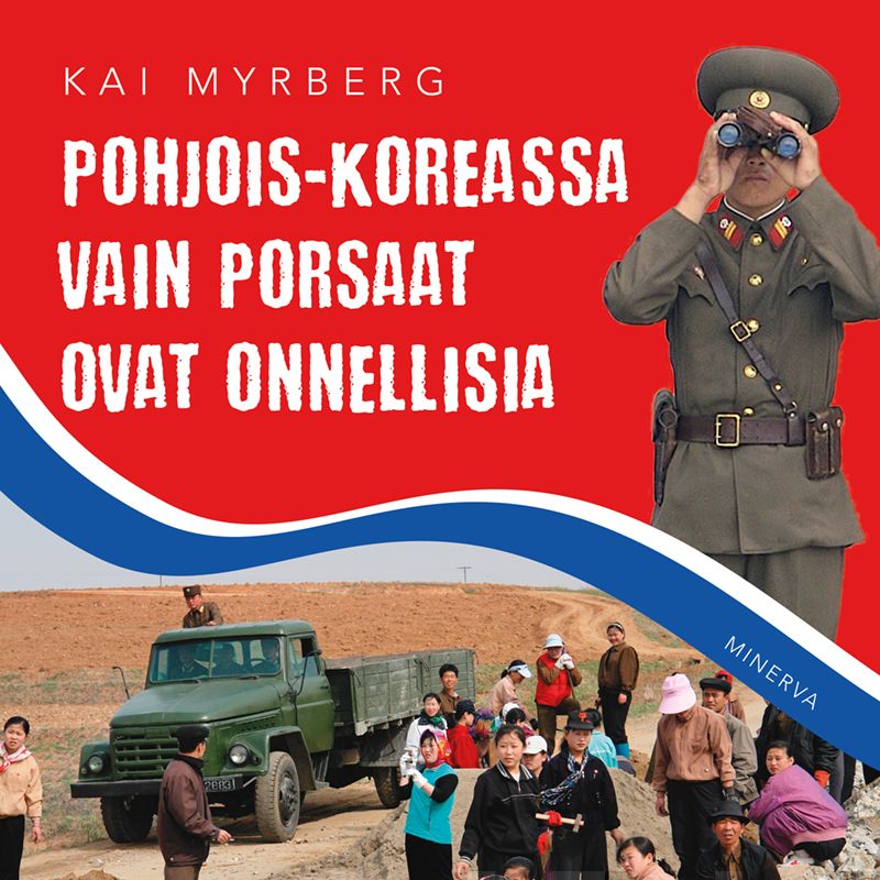 Myrberg, Kai - Pohjois-Koreassa vain porsaat ovat onnellisia, äänikirja