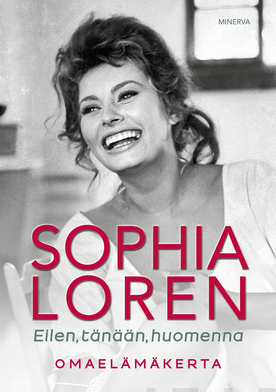 Loren, Sophia - Sophia Loren: Eilen, tänään, huomenna : Omaelämäkerta, e-kirja