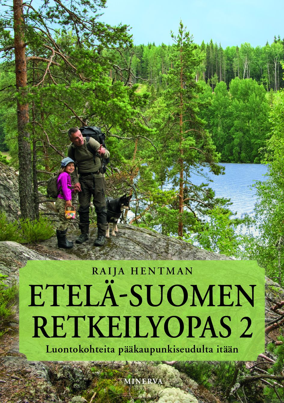Hentman, Raija - Etelä-Suomen retkeilyopas 2: Luontokohteita pääkaupunkiseudulta itään, e-kirja