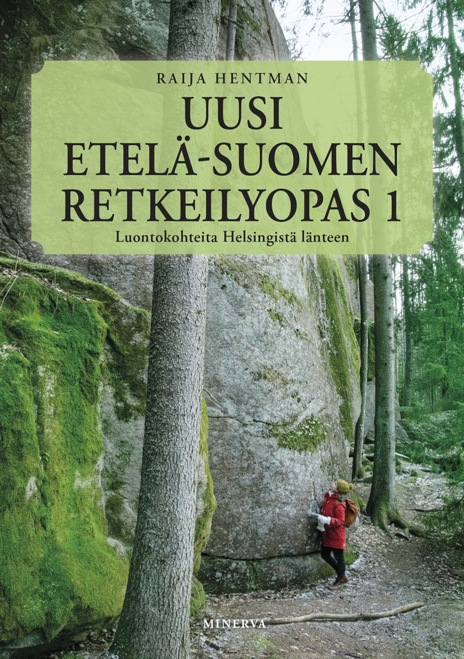 Hentman, Raija - Uusi Etelä-Suomen retkeilyopas 1: Luontokohteita Helsingistä länteen, e-kirja