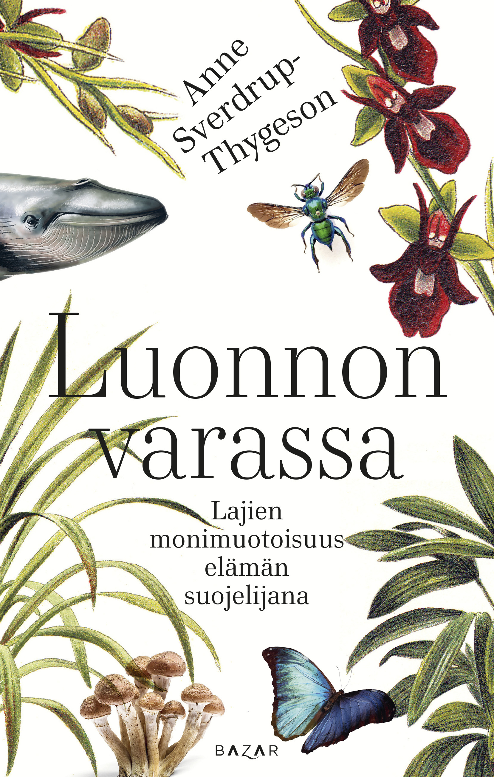 Sverdrup-Thygeson, Anne - Luonnon varassa: Lajien monimuotoisuus elämän suojelijana, e-kirja