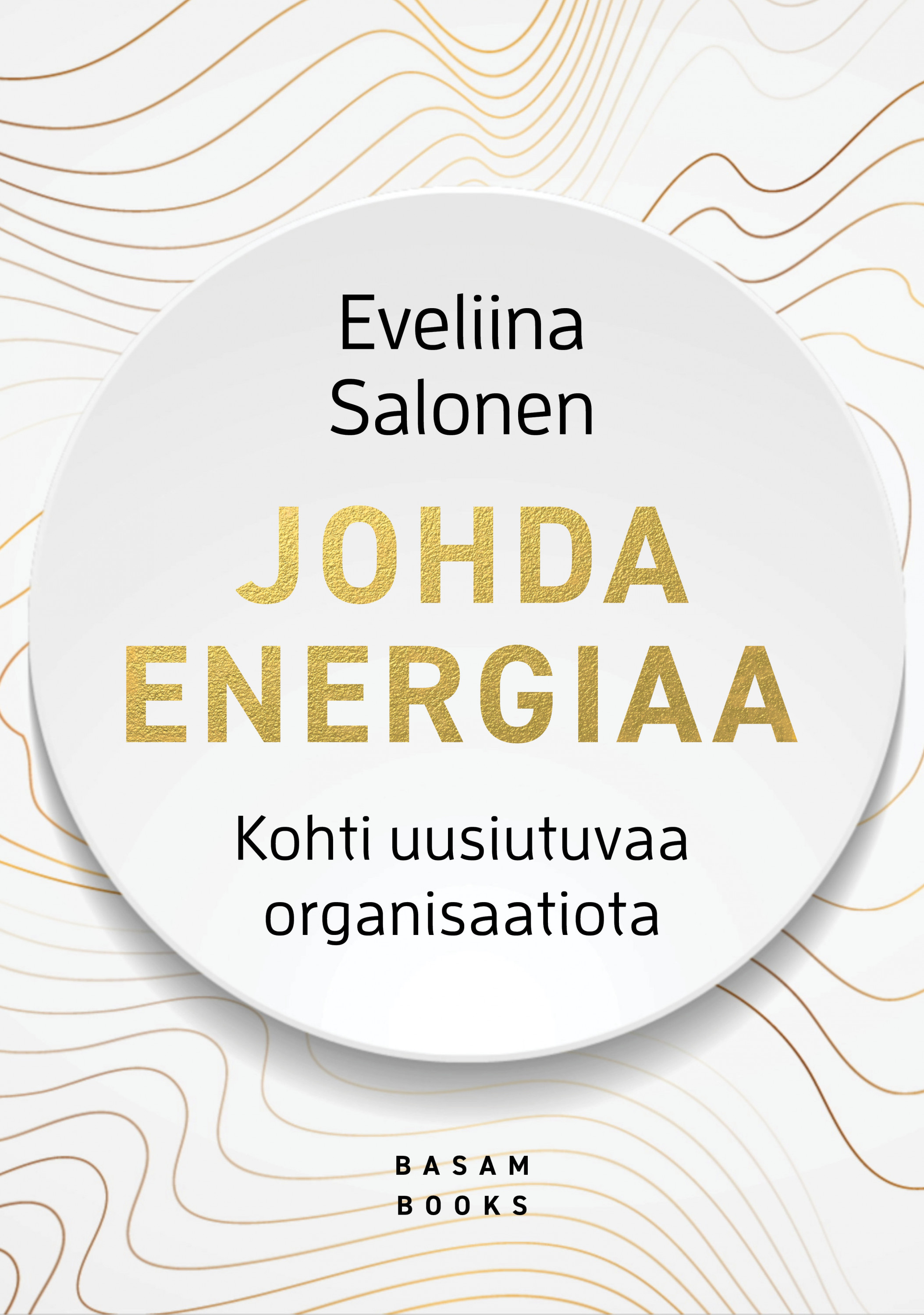 Salonen, Eveliina - Johda energiaa: Kohti uusiutuvaa organisaatiota, e-kirja