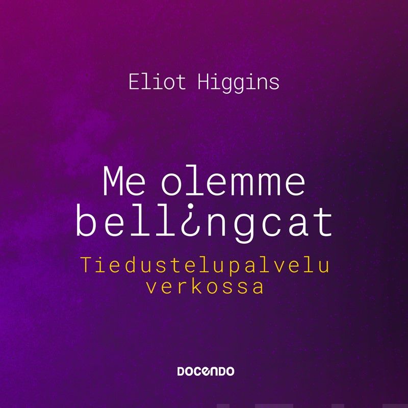 Higgins, Eliot - Me olemme Bellingcat: Tiedustelupalvelu verkossa, äänikirja