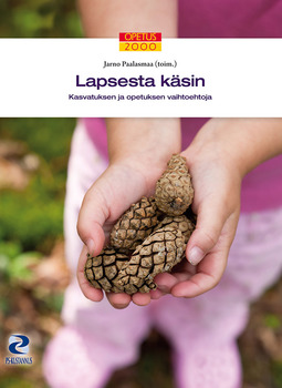 Paalasmaa, Jarno - Lapsesta käsin: Kasvatuksen ja opetuksen vaihtoehtoja, ebook