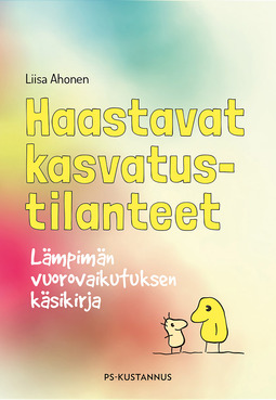 Ahonen, Liisa - Haastavat kasvatustilanteet: Lämpimän vuorovaikutuksen käsikirja, e-kirja