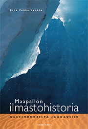 Lunkka, Juha Pekka - Maapallon ilmastohistoria: Kasvihuoneista jääkausiin, ebook