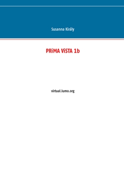 Király, Susanna - PRiMA ViSTA 1b: virtual.lumo.org, e-kirja