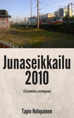 Holopainen, Tapio - Junaseikkailu 2010 (Tai johdatus sosiologiaan), e-kirja