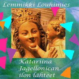 Louhimies, Lemmikki - Katariina Jagellonican ilon lähteet, audiobook