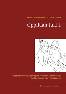 Kydén, Kristiina - Oppilaan tuki I: Käytännön vinkkejä parempaan oppilaantuntemukseen ja opettaja-oppilas -vuorovaikutukseen, ebook