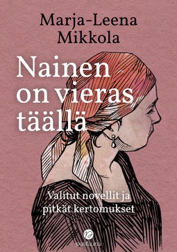 Mikkola, Marja-Leena - Nainen on vieras täällä, e-bok