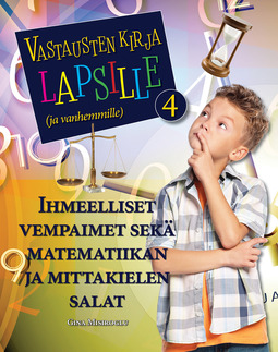 Misiroglu, Gina - Vastausten kirja lapsille (ja vanhemmille) 4 osa - Ihmeelliset vempaimet sekä matematiikan ja mittakielen salat, ebook