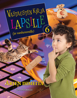 Misiroglu, Gina - Vastausten kirja lapsille (ja vanhemmille) 6 osa - Arjen ihmeitä, e-bok