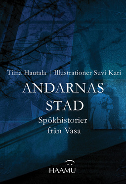 Hautala, Tiina - Andarnas stad – Spökhistorier från Vasa, e-bok