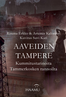 Erkko, Rimma - Aaveiden Tampere – Kummitustarinoita Tammerkosken rannoilta, e-kirja